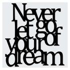 Napis na ścianę  Dekosign - Never let go of Your Dream
